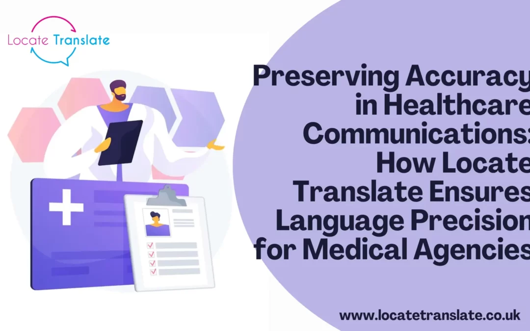 Preserving Accuracy in Healthcare Communications: How Locate Translate Ensures Language Precision for Medical Agencies