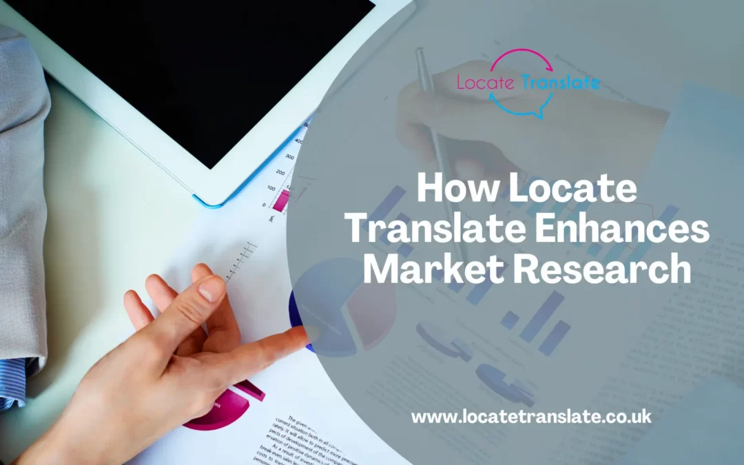 How Locate Translate Enhances Market Research